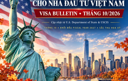 [10.2026] Cập nhật EB-5 cho nhà đầu tư Việt Nam: Visa tiếp tục Current, biểu phí mới từ 30/11
