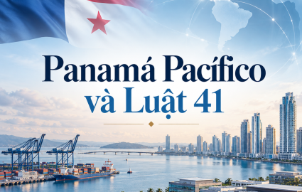 Panamá Pacífico và Luật 41: Ưu Đãi Thuế, Đầu Tư Và Cơ Hội Cho Doanh Nghiệp Việt
