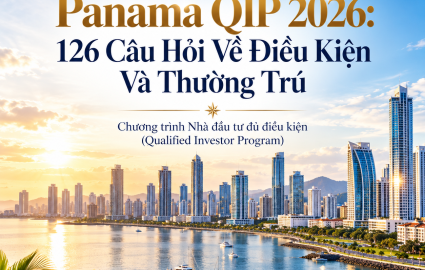 Đầu Tư Định Cư Panama QIP 2026: 126 Câu Hỏi Về Điều Kiện Và Thường Trú